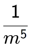 A LaTex expression showing 1 over m to the power of 5