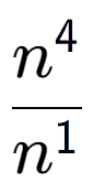 A LaTex expression showing \frac{n to the power of 4 }{n to the power of 1 }