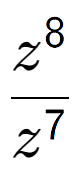 A LaTex expression showing \frac{z to the power of 8 }{z to the power of 7 }