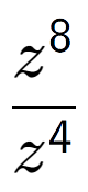 A LaTex expression showing \frac{z to the power of 8 }{z to the power of 4 }