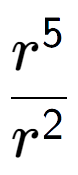A LaTex expression showing \frac{r to the power of 5 }{r to the power of 2 }