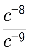 A LaTex expression showing \frac{c to the power of -8 }{c to the power of -9 }