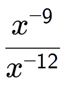 A LaTex expression showing \frac{x to the power of -9 }{x to the power of -12 }