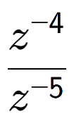 A LaTex expression showing \frac{z to the power of -4 }{z to the power of -5 }