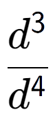 A LaTex expression showing \frac{d to the power of 3 }{d to the power of 4 }