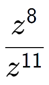 A LaTex expression showing \frac{z to the power of 8 }{z to the power of 11 }