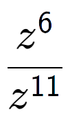 A LaTex expression showing \frac{z to the power of 6 }{z to the power of 11 }