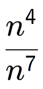 A LaTex expression showing \frac{n to the power of 4 }{n to the power of 7 }