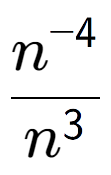 A LaTex expression showing \frac{n to the power of -4 }{n to the power of 3 }