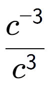 A LaTex expression showing \frac{c to the power of -3 }{c to the power of 3 }