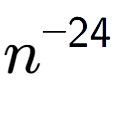 A LaTex expression showing n to the power of -24