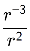 A LaTex expression showing \frac{r to the power of -3 }{r to the power of 2 }