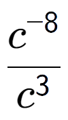 A LaTex expression showing \frac{c to the power of -8 }{c to the power of 3 }