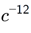 A LaTex expression showing c to the power of -12