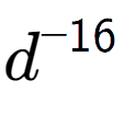 A LaTex expression showing d to the power of -16