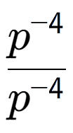 A LaTex expression showing \frac{p to the power of -4 }{p to the power of -4 }