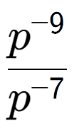 A LaTex expression showing \frac{p to the power of -9 }{p to the power of -7 }