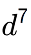 A LaTex expression showing d to the power of 7