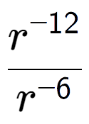 A LaTex expression showing \frac{r to the power of -12 }{r to the power of -6 }