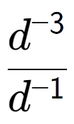 A LaTex expression showing \frac{d to the power of -3 }{d to the power of -1 }