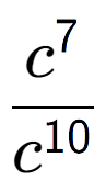 A LaTex expression showing \frac{c to the power of 7 }{c to the power of 10 }