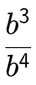A LaTex expression showing \frac{b to the power of 3 }{b to the power of 4 }