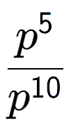 A LaTex expression showing \frac{p to the power of 5 }{p to the power of 10 }