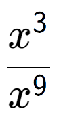A LaTex expression showing \frac{x to the power of 3 }{x to the power of 9 }