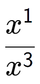 A LaTex expression showing \frac{x to the power of 1 }{x to the power of 3 }