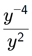 A LaTex expression showing \frac{y to the power of -4 }{y to the power of 2 }