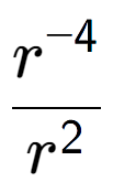 A LaTex expression showing \frac{r to the power of -4 }{r to the power of 2 }