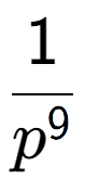 A LaTex expression showing 1 over p to the power of 9