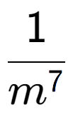 A LaTex expression showing 1 over m to the power of 7