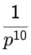 A LaTex expression showing 1 over p to the power of 10