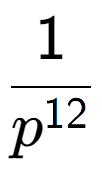A LaTex expression showing 1 over p to the power of 12