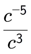 A LaTex expression showing \frac{c to the power of -5 }{c to the power of 3 }