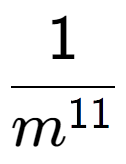 A LaTex expression showing 1 over m to the power of 11