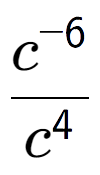 A LaTex expression showing \frac{c to the power of -6 }{c to the power of 4 }