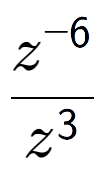 A LaTex expression showing \frac{z to the power of -6 }{z to the power of 3 }