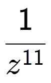 A LaTex expression showing 1 over z to the power of 11