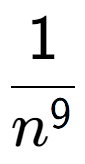 A LaTex expression showing 1 over n to the power of 9