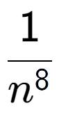 A LaTex expression showing 1 over n to the power of 8