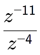 A LaTex expression showing \frac{z to the power of -11 }{z to the power of -4 }
