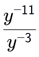 A LaTex expression showing \frac{y to the power of -11 }{y to the power of -3 }