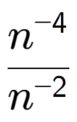 A LaTex expression showing \frac{n to the power of -4 }{n to the power of -2 }