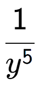 A LaTex expression showing 1 over y to the power of 5