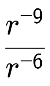 A LaTex expression showing \frac{r to the power of -9 }{r to the power of -6 }