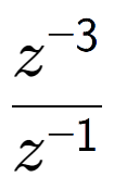 A LaTex expression showing \frac{z to the power of -3 }{z to the power of -1 }