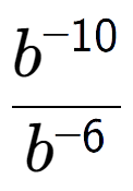 A LaTex expression showing \frac{b to the power of -10 }{b to the power of -6 }