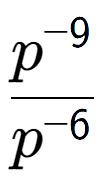 A LaTex expression showing \frac{p to the power of -9 }{p to the power of -6 }